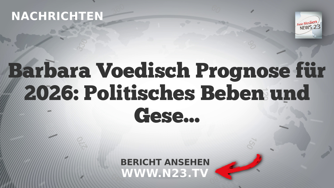Barbara Voedisch Prognose für 2026: Politisches Beben und Gesellschaftliche Spannungen