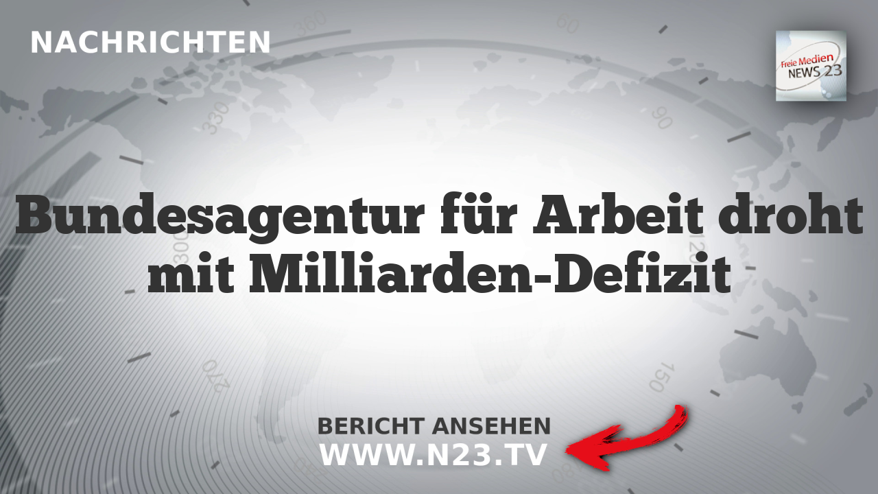 Bundesagentur für Arbeit droht mit Milliarden-Defizit