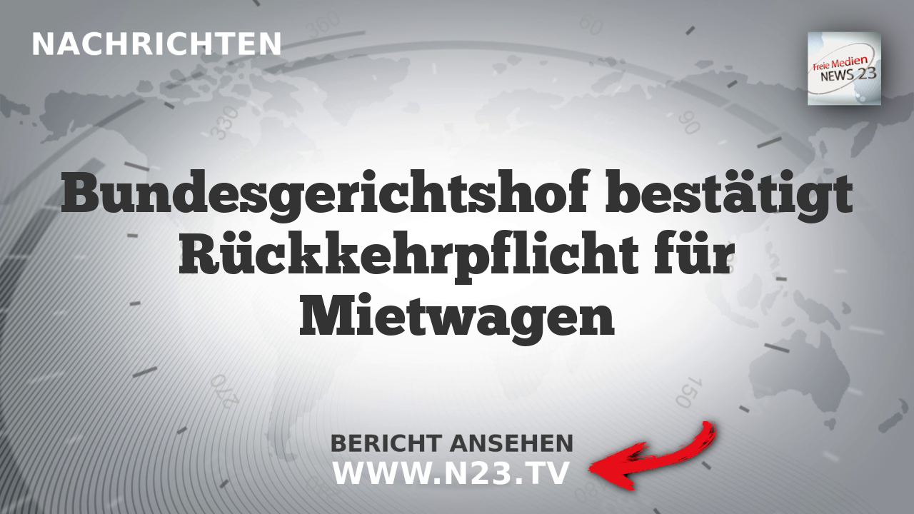 Bundesgerichtshof bestätigt Rückkehrpflicht für Mietwagen