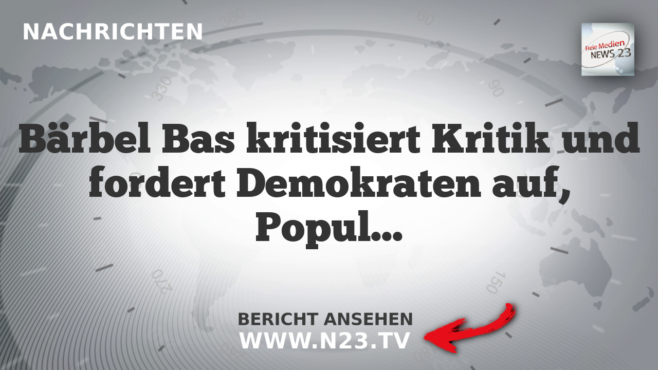 Bärbel Bas kritisiert Kritik und fordert Demokraten auf, Populisten zu bekämpfen
