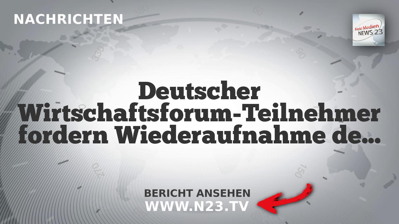 Deutscher Wirtschaftsforum-Teilnehmer fordern Wiederaufnahme des Handels mit Russland