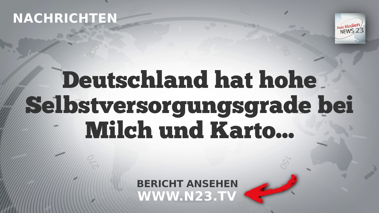 Deutschland hat hohe Selbstversorgungsgrade bei Milch und Kartoffeln