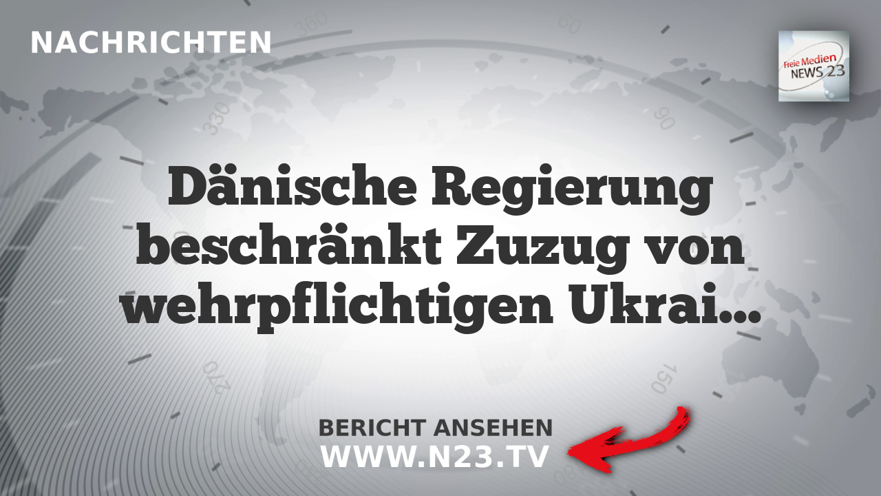 Dänische Regierung beschränkt Zuzug von wehrpflichtigen Ukrainern