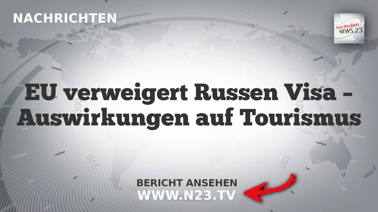 EU verweigert Russen Visa – Auswirkungen auf Tourismus