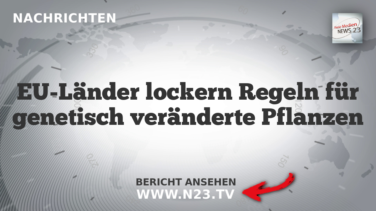 EU-Länder lockern Regeln für genetisch veränderte Pflanzen