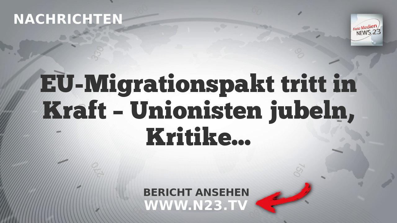 EU-Migrationspakt tritt in Kraft – Unionisten jubeln, Kritiker drohen mit Widerstand