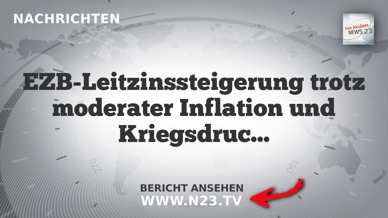 EZB-Leitzinssteigerung trotz moderater Inflation und Kriegsdruck