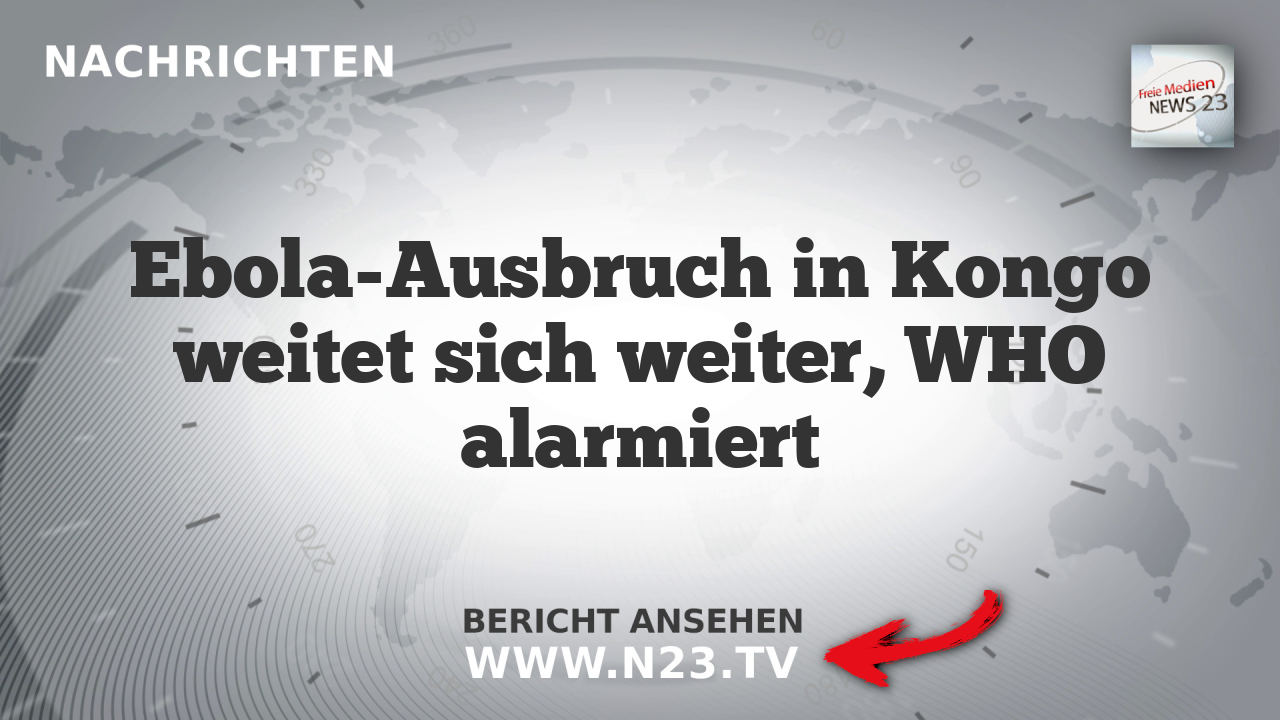 Ebola-Ausbruch in Kongo weitet sich weiter, WHO alarmiert