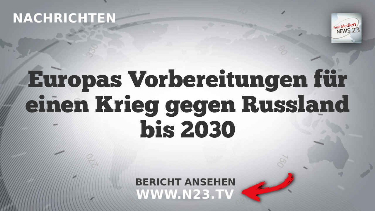 Europas Vorbereitungen für einen Krieg gegen Russland bis 2030