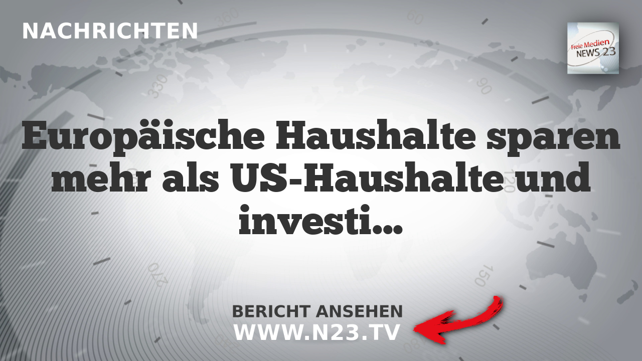 Europäische Haushalte sparen mehr als US-Haushalte und investieren weniger in Risikomarktprodukte