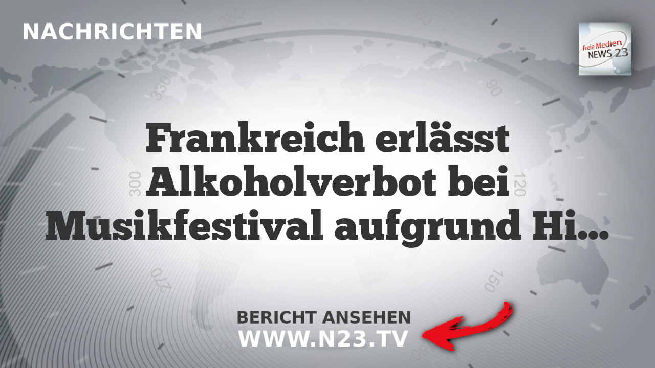 Frankreich erlässt Alkoholverbot bei Musikfestival aufgrund Hitzewelle