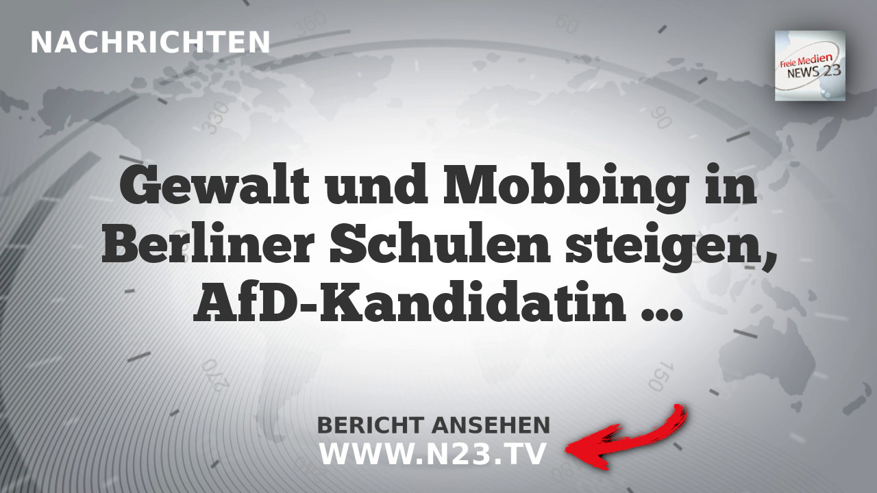Gewalt und Mobbing in Berliner Schulen steigen, AfD-Kandidatin Lena Kotré kritisiert islamische Dominanz