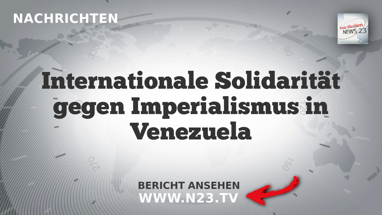 Internationale Solidarität gegen Imperialismus in Venezuela