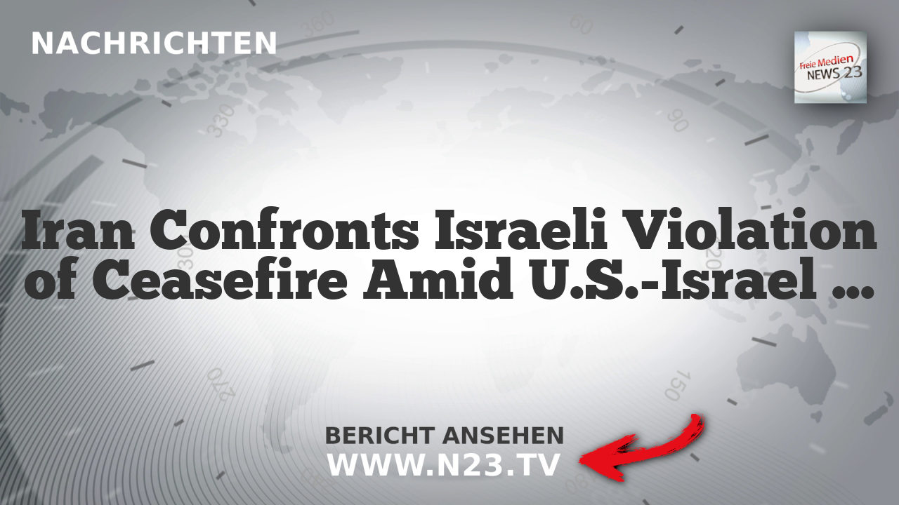 Iran Confronts Israeli Violation of Ceasefire Amid U.S.-Israel Tensions