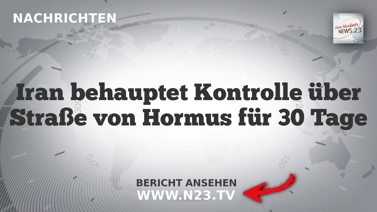 Iran behauptet Kontrolle über Straße von Hormus für 30 Tage