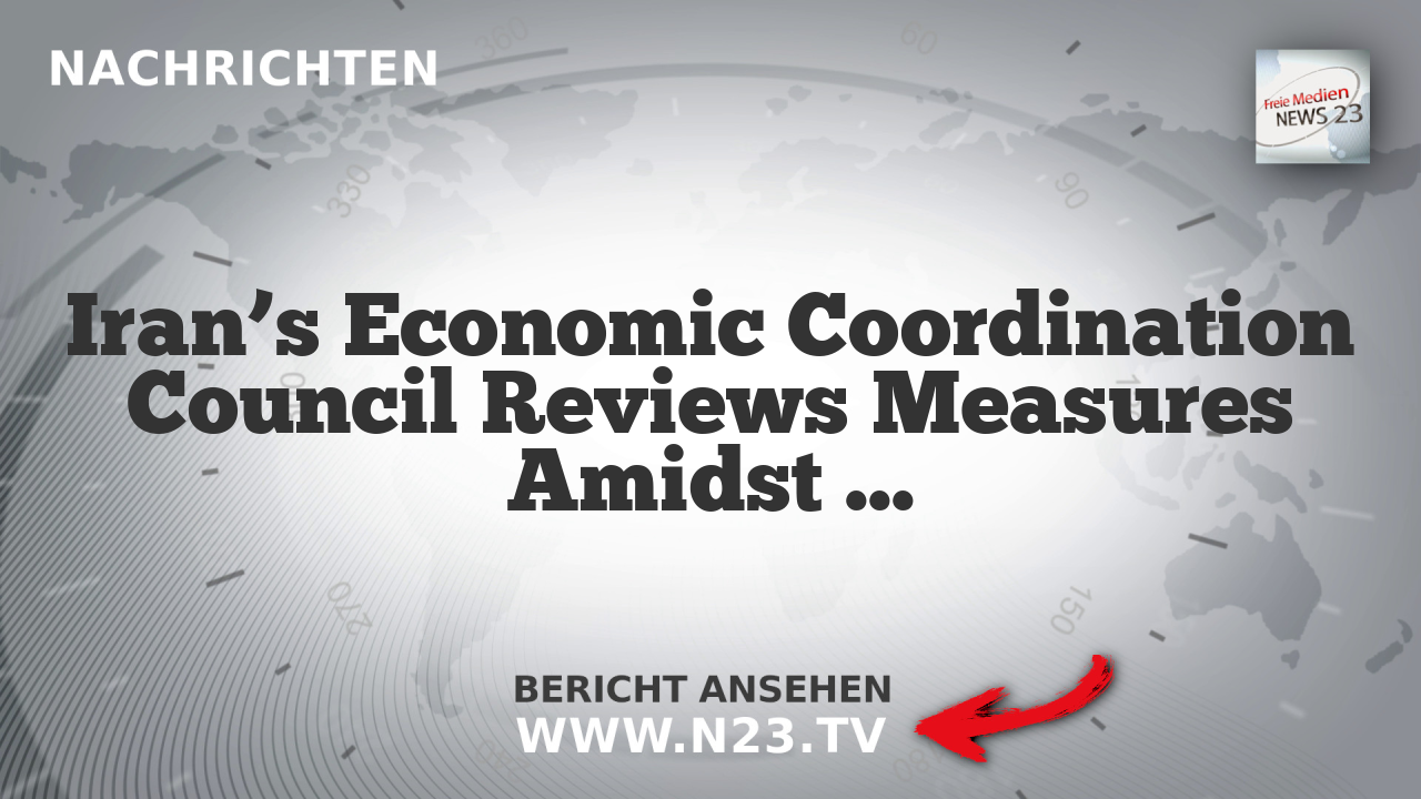 Iran’s Economic Coordination Council Reviews Measures Amidst Economic Challenges