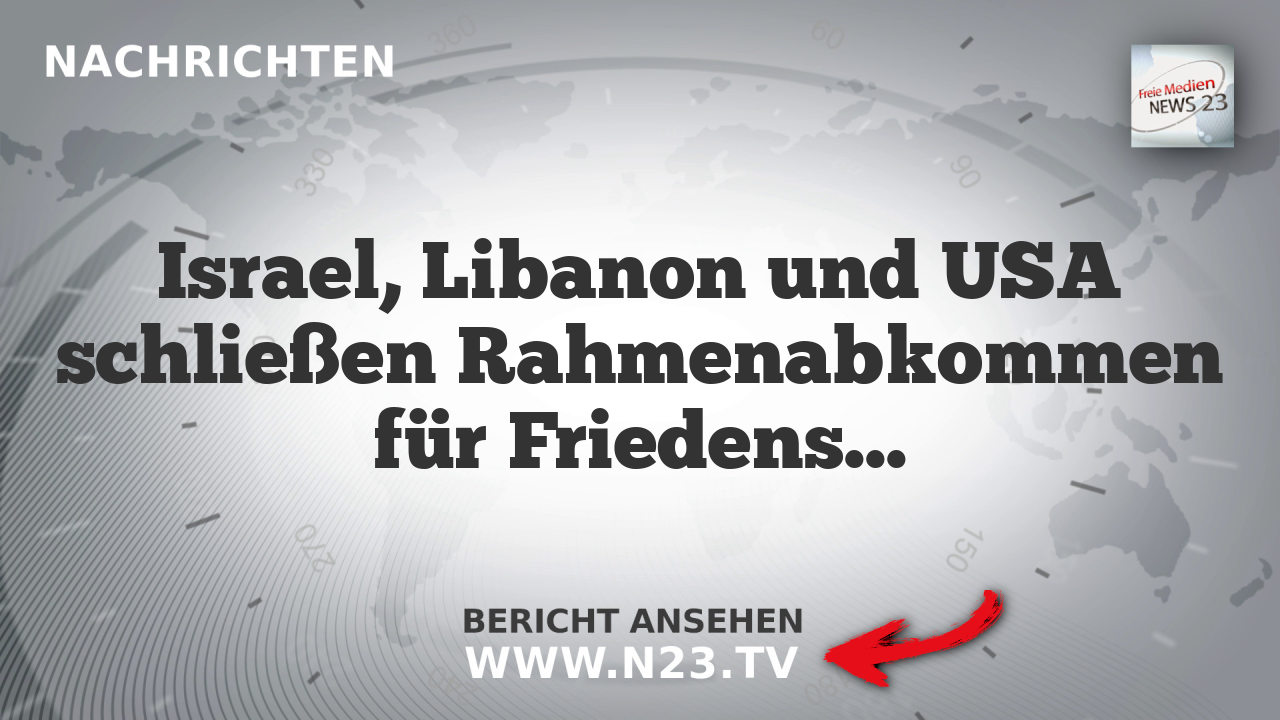 Israel, Libanon und USA schließen Rahmenabkommen für Friedensprozess