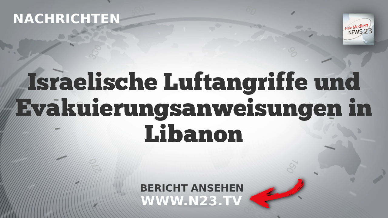 Israelische Luftangriffe und Evakuierungsanweisungen in Libanon