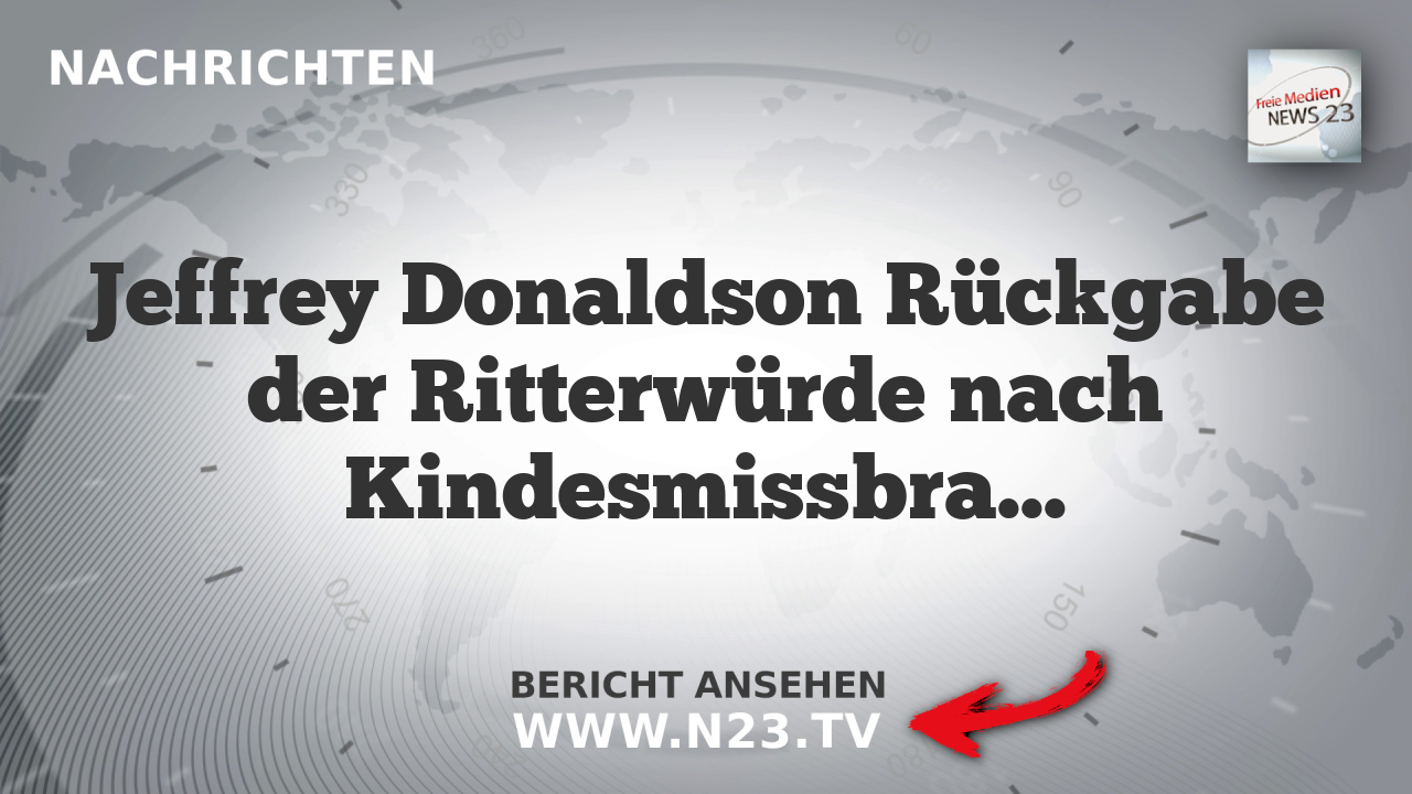 Jeffrey Donaldson Rückgabe der Ritterwürde nach Kindesmissbrauch-Strafe