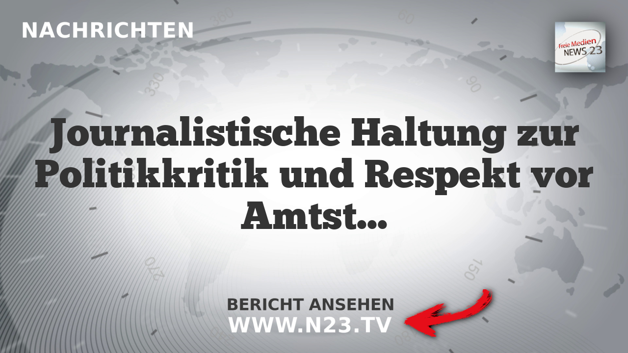 Journalistische Haltung zur Politikkritik und Respekt vor Amtsträgern
