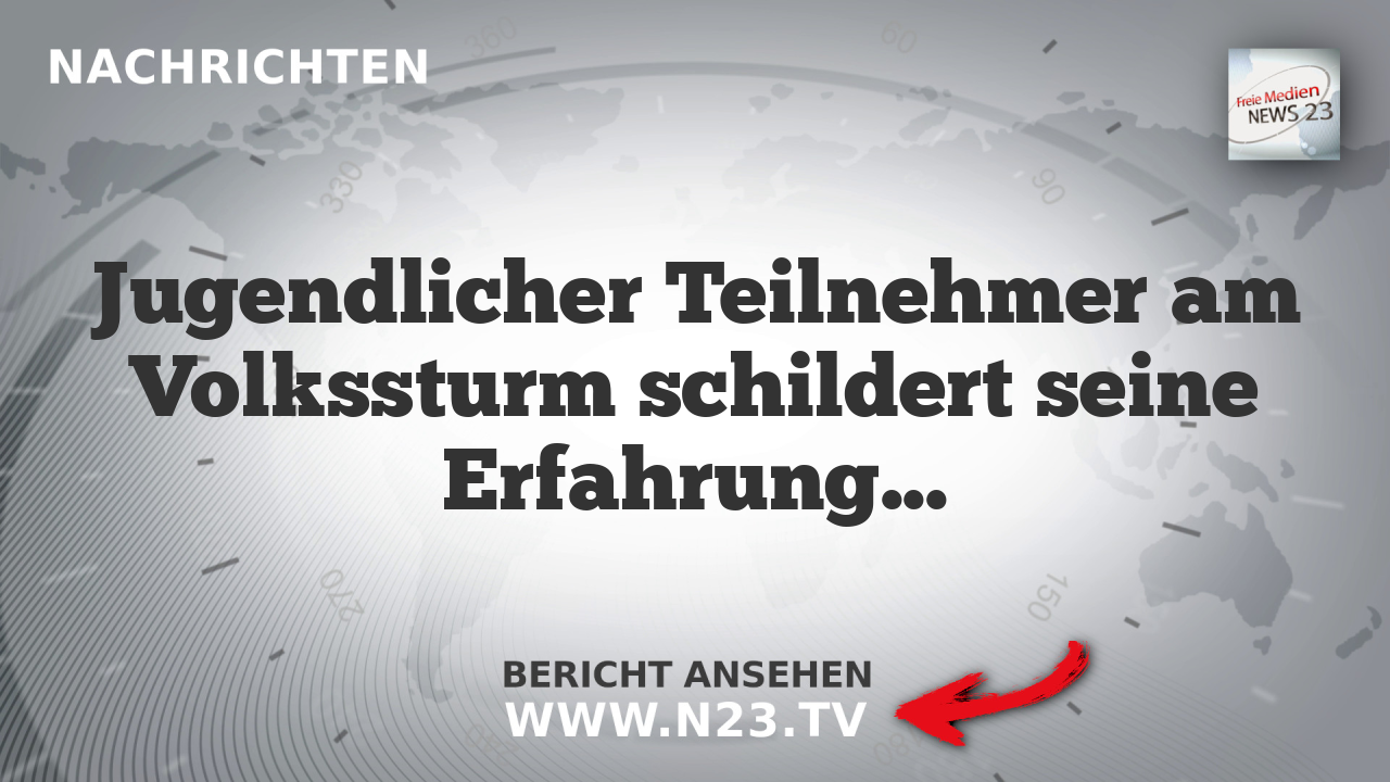 Jugendlicher Teilnehmer am Volkssturm schildert seine Erfahrungen