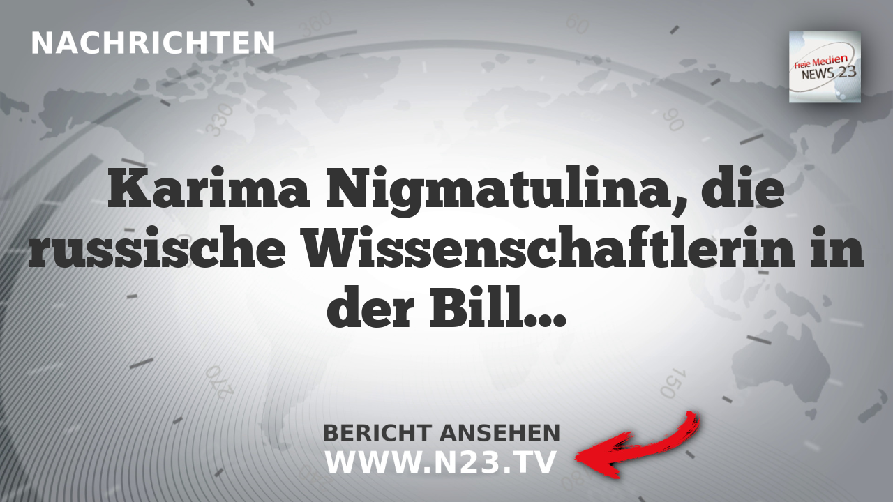 Karima Nigmatulina, die russische Wissenschaftlerin in der Bill Gates-Affäre