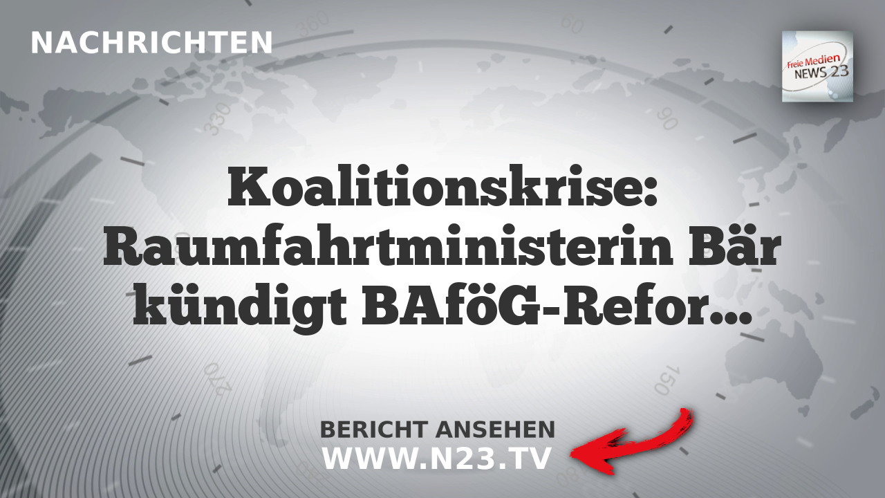 Koalitionskrise: Raumfahrtministerin Bär kündigt BAföG-Reform, SPD droht mit Koalitionsbruch
