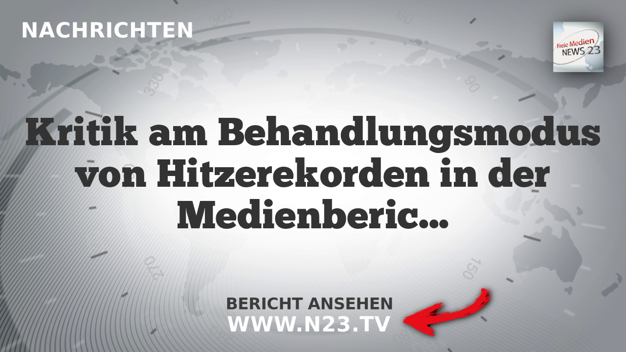 Kritik am Behandlungsmodus von Hitzerekorden in der Medienberichterstattung