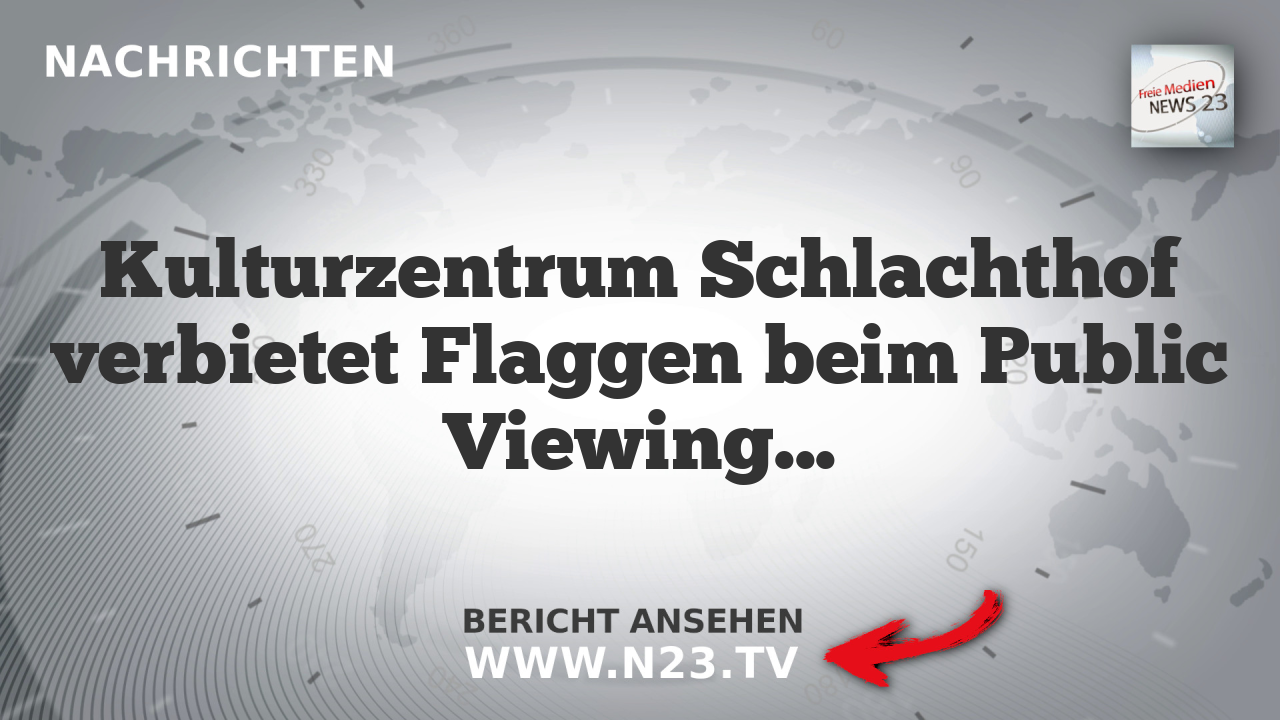 Kulturzentrum Schlachthof verbietet Flaggen beim Public Viewing der WM-Spiele