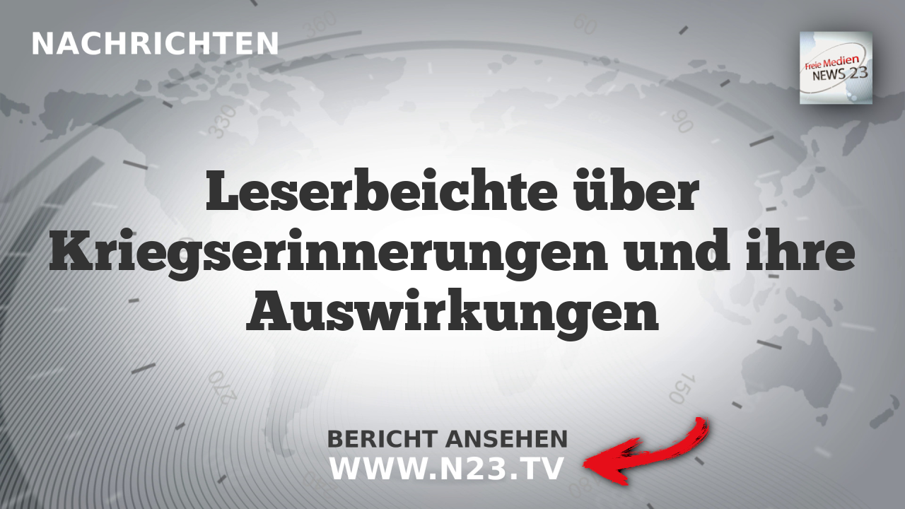 Leserbeichte über Kriegserinnerungen und ihre Auswirkungen