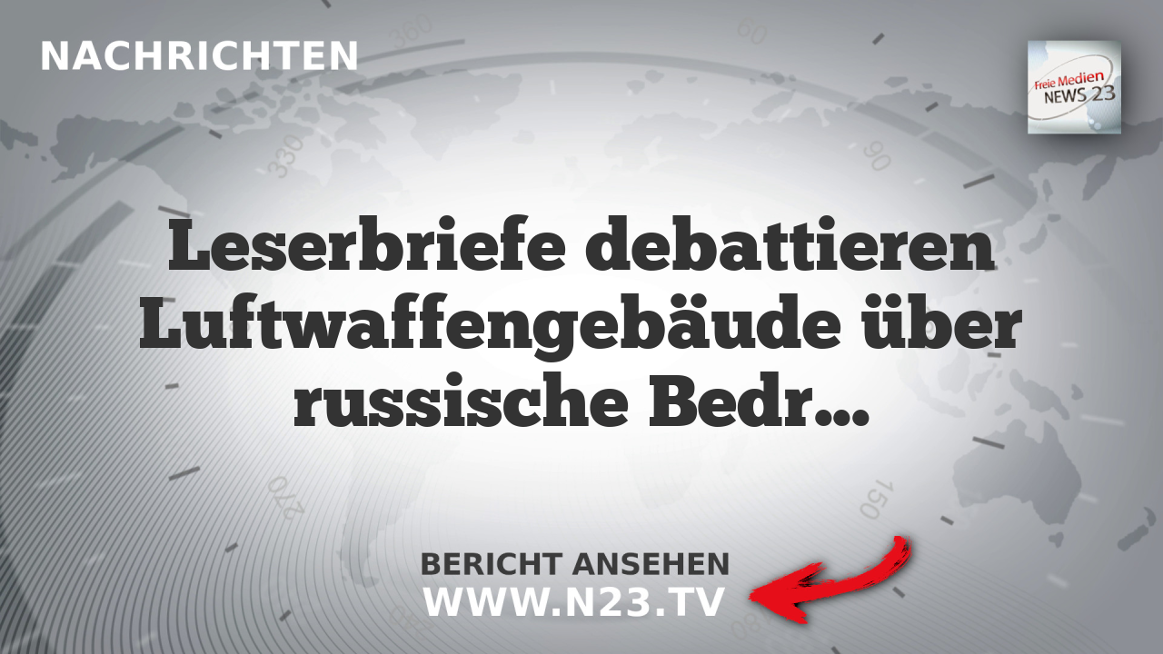Leserbriefe debattieren Luftwaffengebäude über russische Bedrohung