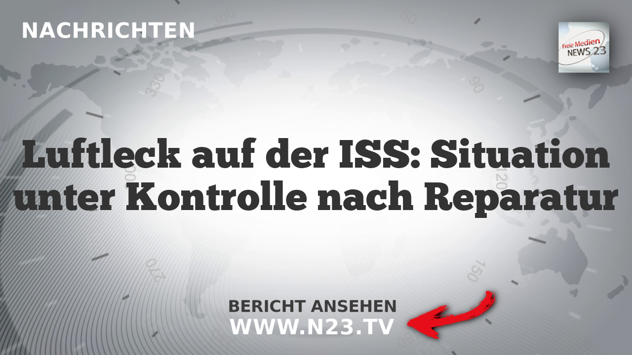 Luftleck auf der ISS: Situation unter Kontrolle nach Reparatur