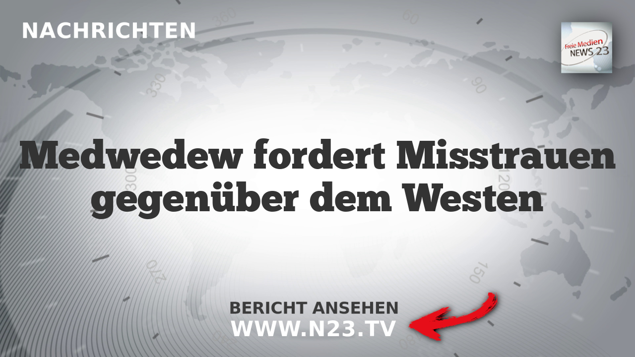 Medwedew fordert Misstrauen gegenüber dem Westen