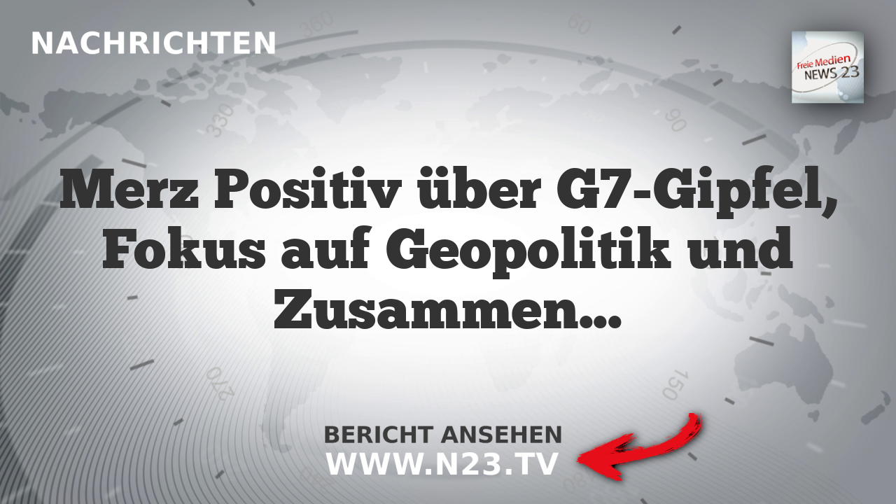 Merz Positiv über G7-Gipfel, Fokus auf Geopolitik und Zusammenarbeit