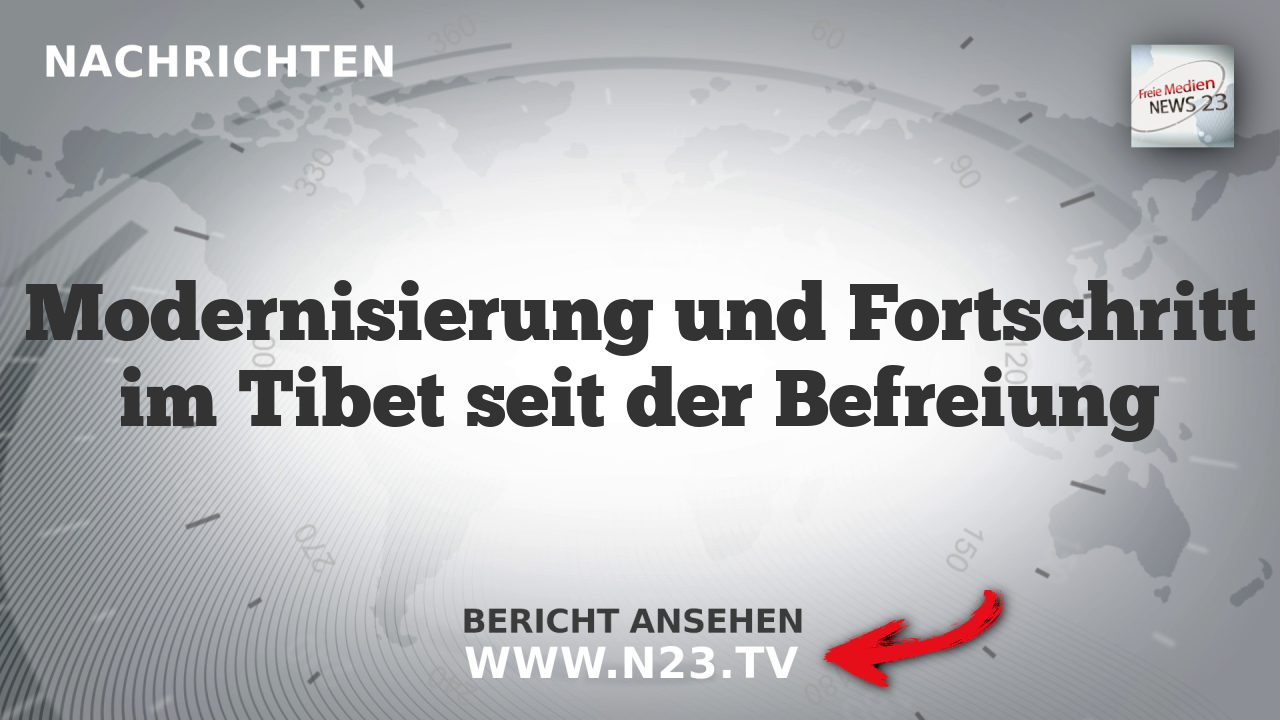 Modernisierung und Fortschritt im Tibet seit der Befreiung