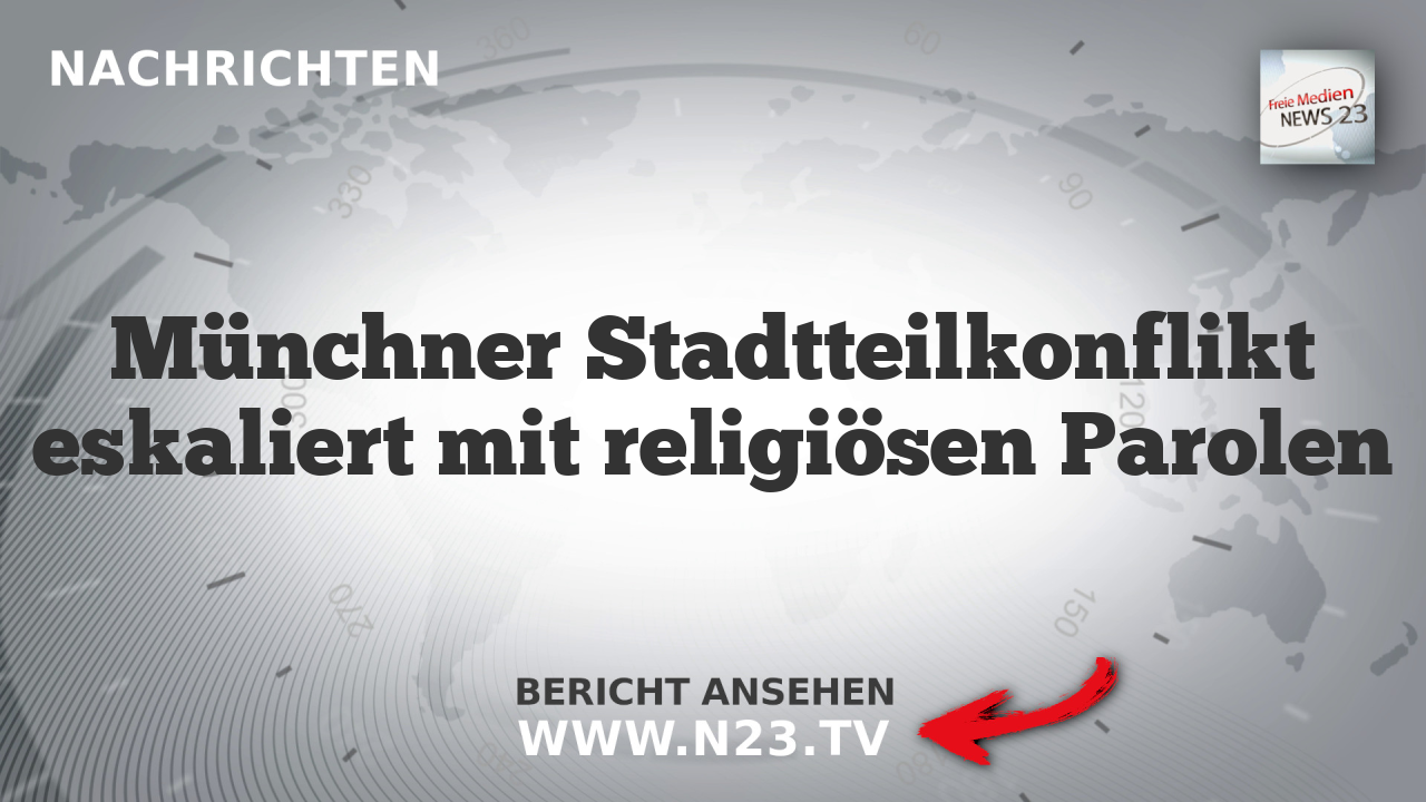 Münchner Stadtteilkonflikt eskaliert mit religiösen Parolen