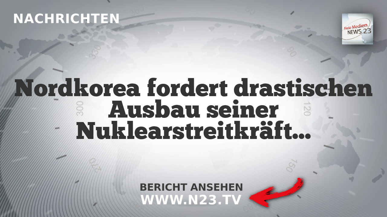 Nordkorea fordert drastischen Ausbau seiner Nuklearstreitkräfte