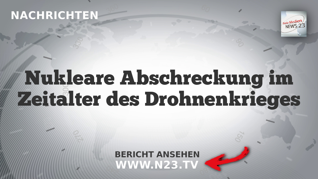 Nukleare Abschreckung im Zeitalter des Drohnenkrieges