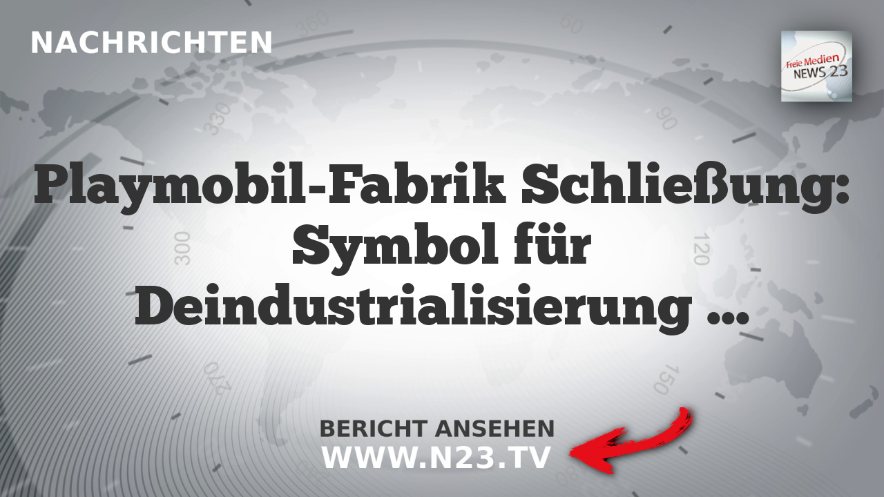 Playmobil-Fabrik Schließung: Symbol für Deindustrialisierung und Arbeitsplatzverlust