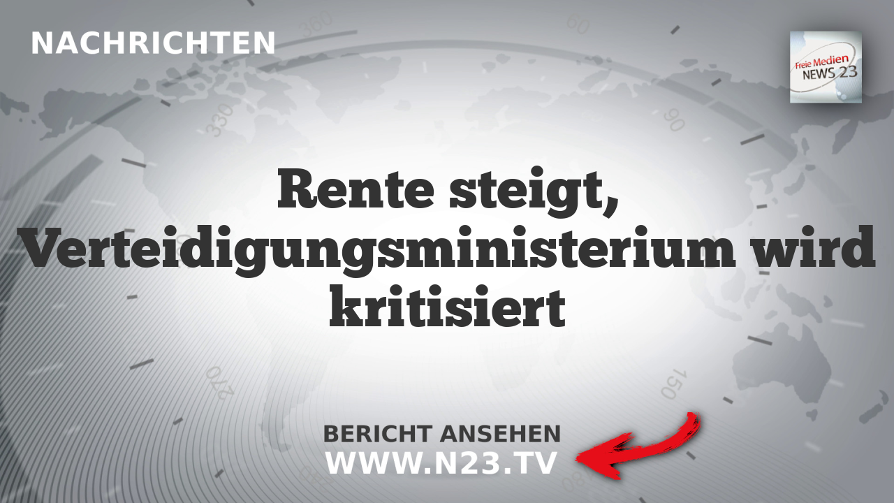 Rente steigt, Verteidigungsministerium wird kritisiert