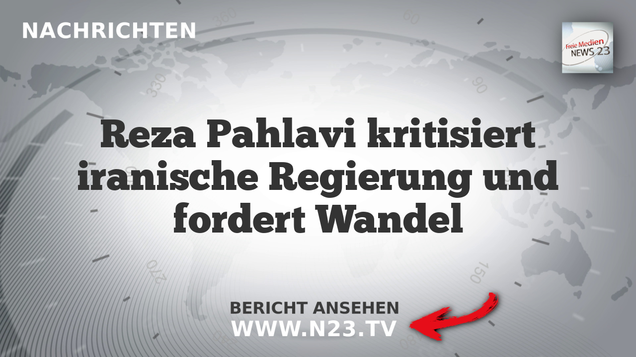 Reza Pahlavi kritisiert iranische Regierung und fordert Wandel