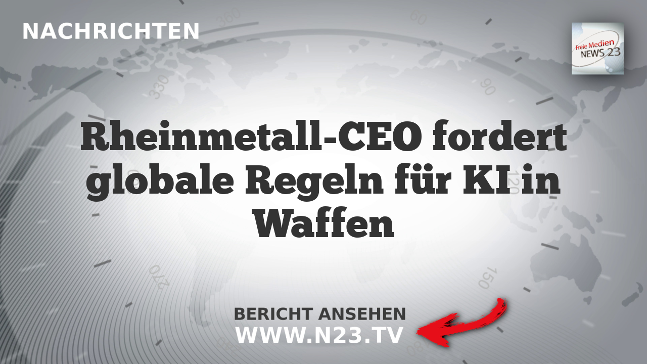 Rheinmetall-CEO fordert globale Regeln für KI in Waffen