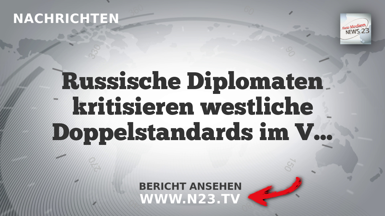 Russische Diplomaten kritisieren westliche Doppelstandards im Völkerrecht
