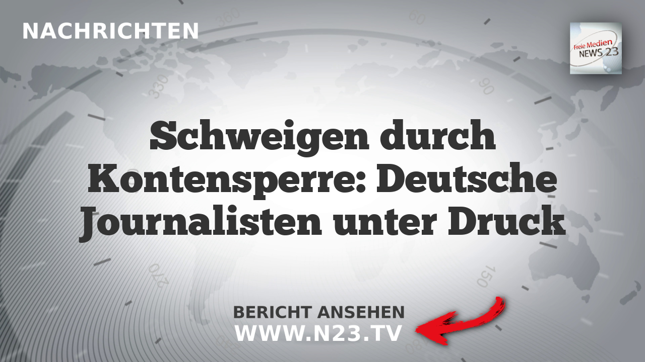 Schweigen durch Kontensperre: Deutsche Journalisten unter Druck