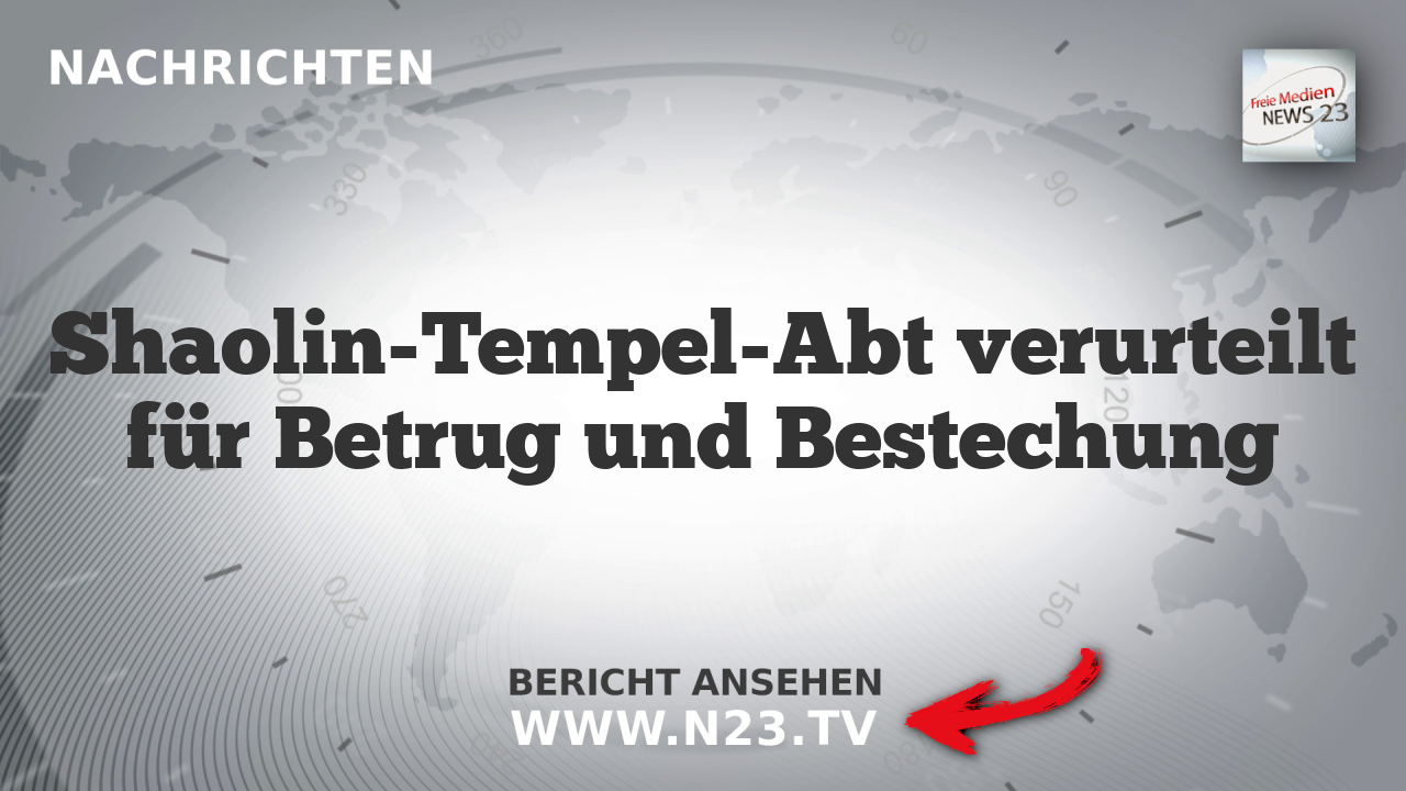 Shaolin-Tempel-Abt verurteilt für Betrug und Bestechung