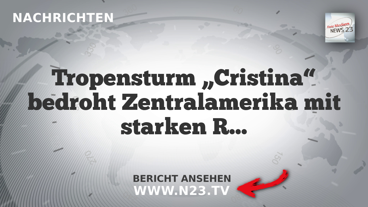 Tropensturm „Cristina“ bedroht Zentralamerika mit starken Regenfällen und Überschwemmungen