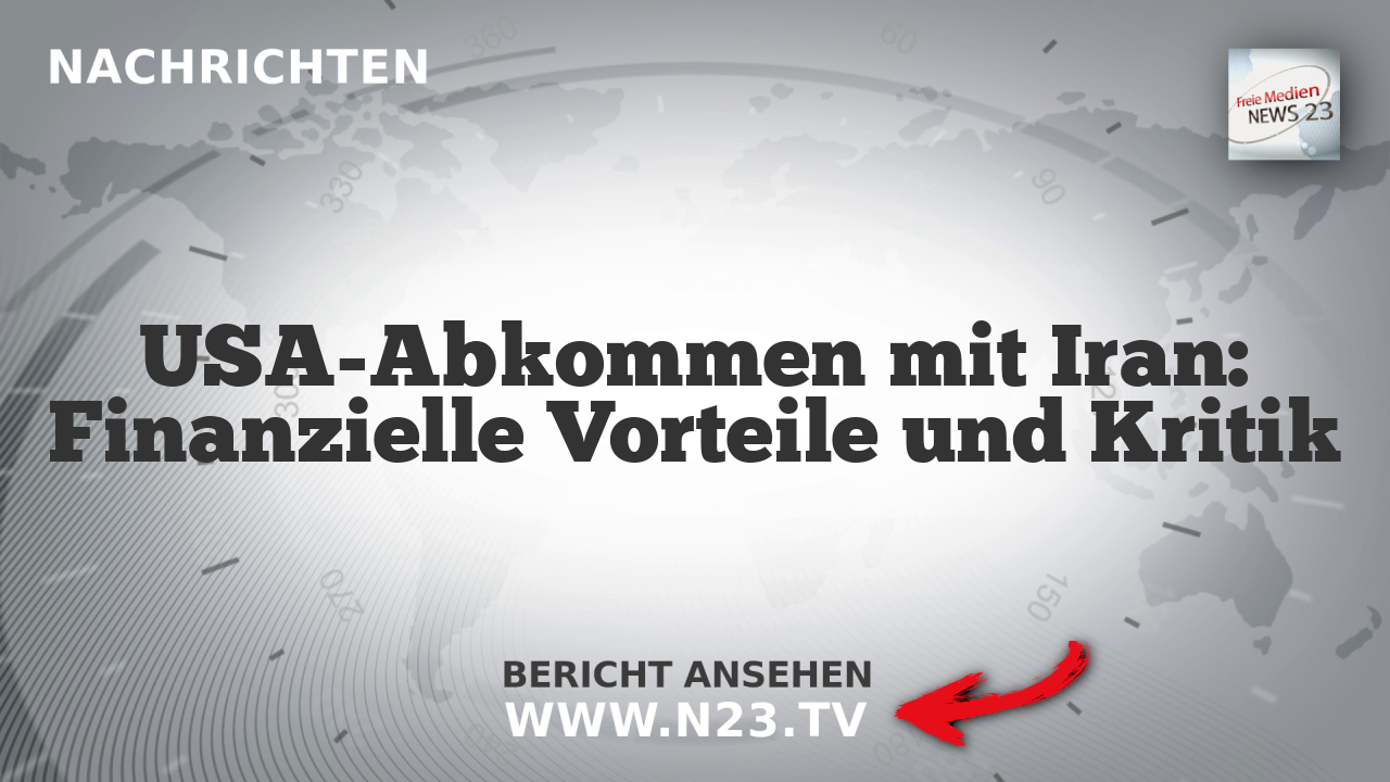 USA-Abkommen mit Iran: Finanzielle Vorteile und Kritik