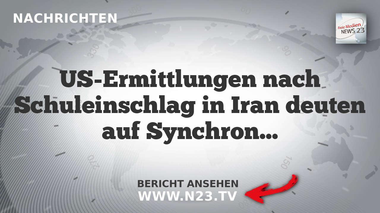 US-Ermittlungen nach Schuleinschlag in Iran deuten auf Synchronisationsfehler hin