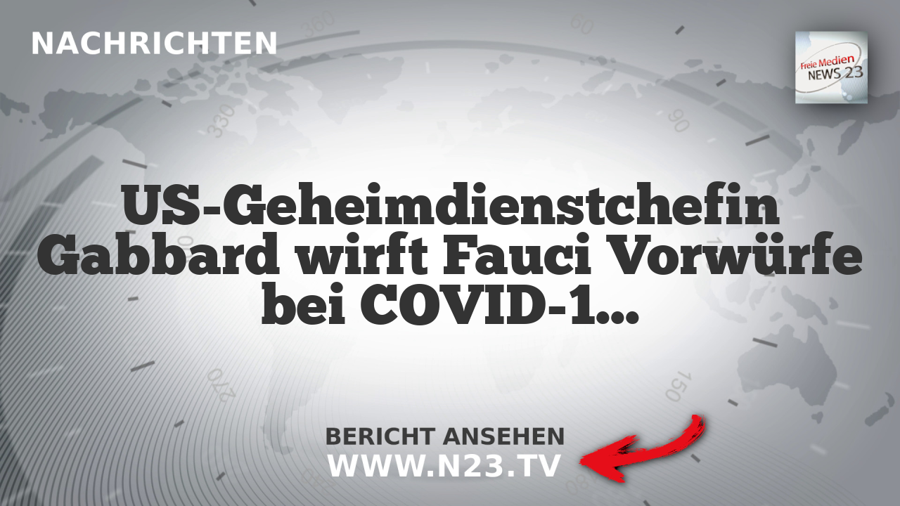 US-Geheimdienstchefin Gabbard wirft Fauci Vorwürfe bei COVID-19-Pandemie
