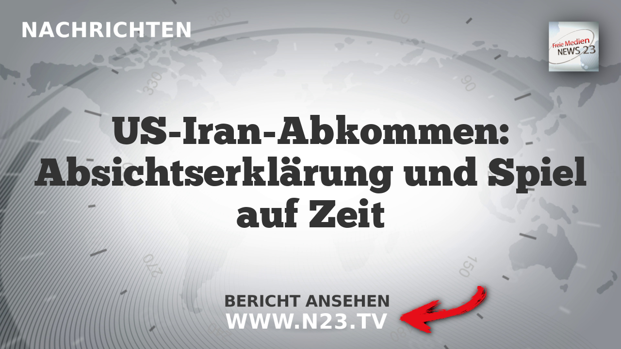 US-Iran-Abkommen: Absichtserklärung und Spiel auf Zeit